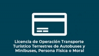 Licencia de Operación Transporte Turístico Terrestres de Autobuses y Minibuses, Persona Física o Moral