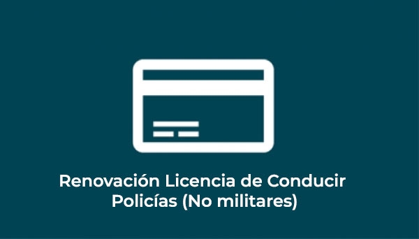 Renovación Licencia de Conducir Policías (No militares)