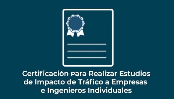 Certificación Para Realizar Estudios De Impacto De Tráfico A Empresas E Ingenieros Individuales