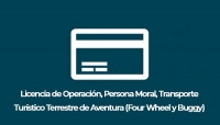 Licencia de Operación, Persona Moral, Transporte Turístico Terrestre de Aventura (Four Wheel y Buggy)