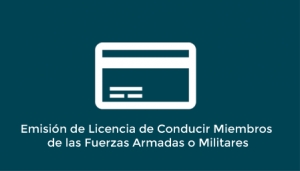 Emisión de Licencia de Conducir Miembros de las Fuerzas Armadas o Militares